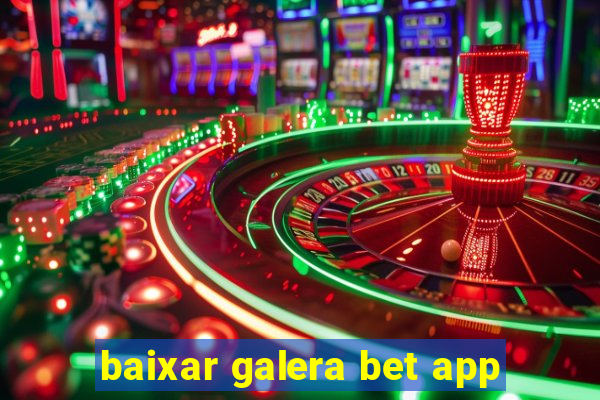 baixar galera bet app